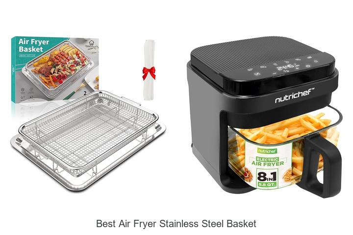 Top 15 Best Air Fryer Stainless Steel Basket for Healthy Cooking
