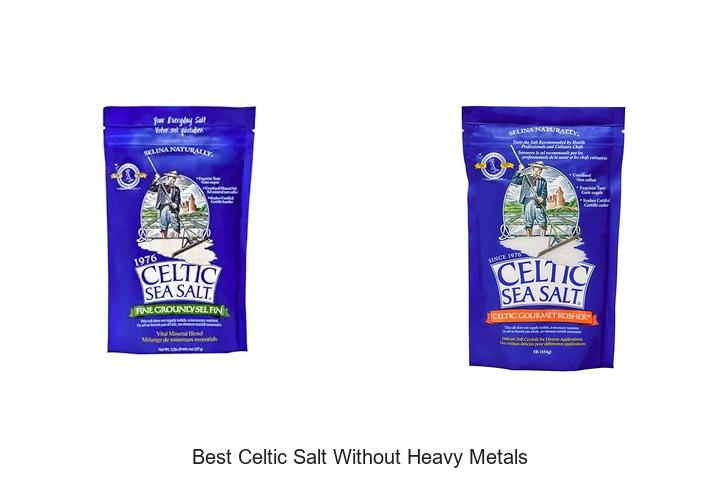 Top 15 Best Celtic Salt Without Heavy Metals You Must Try