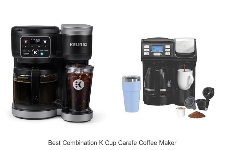 Top 15 Best Combination K Cup Carafe Coffee Maker You Must See