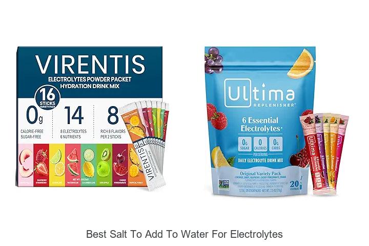 Top 15 Best Salt To Add To Water For Electrolytes