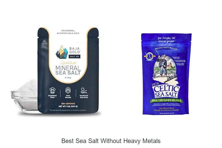 Top 15 Best Sea Salt Without Heavy Metals for Pure Health