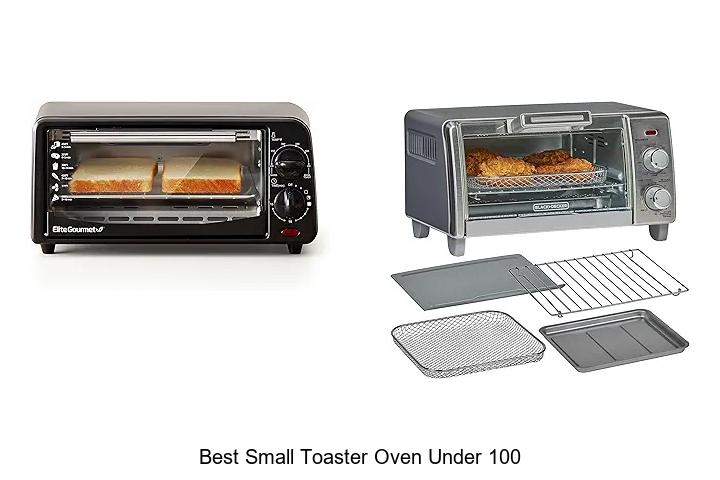 Top 15 Best Small Toaster Oven Under 100 for Quick Meals