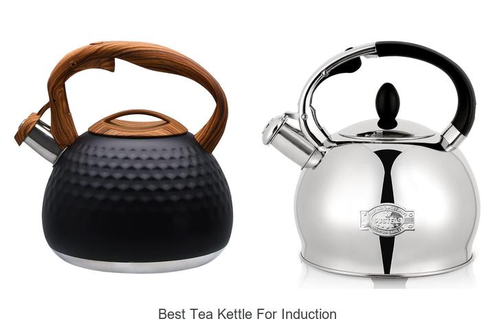 Top 15 Best Tea Kettle For Induction You Must See Now