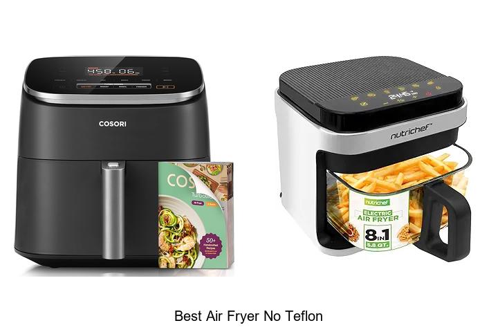 Top 15 Best Air Fryer No Teflon You Can’t Miss Out!