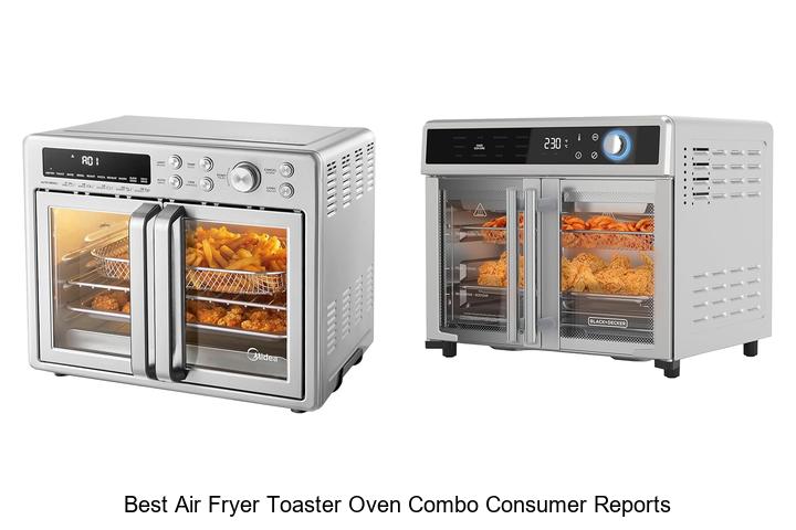 Top 15 Best Air Fryer Toaster Oven Combo Consumer Reports Revealed