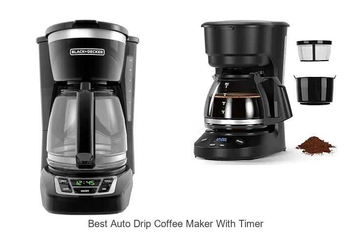 Top 15 Best Auto Drip Coffee Maker With Timer You Need Now