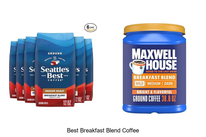 Top 15 Best Breakfast Blend Coffee You Can’t Miss