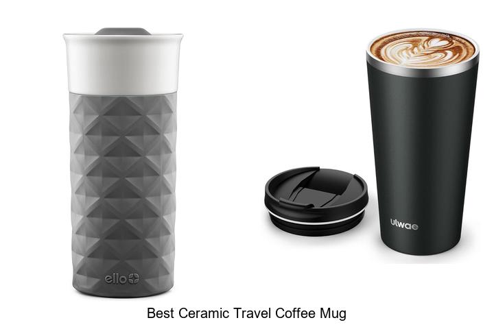 Top 15 Best Ceramic Travel Coffee Mug You Need Today!