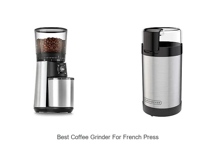Top 15 Best Coffee Grinder For French Press You Need Now