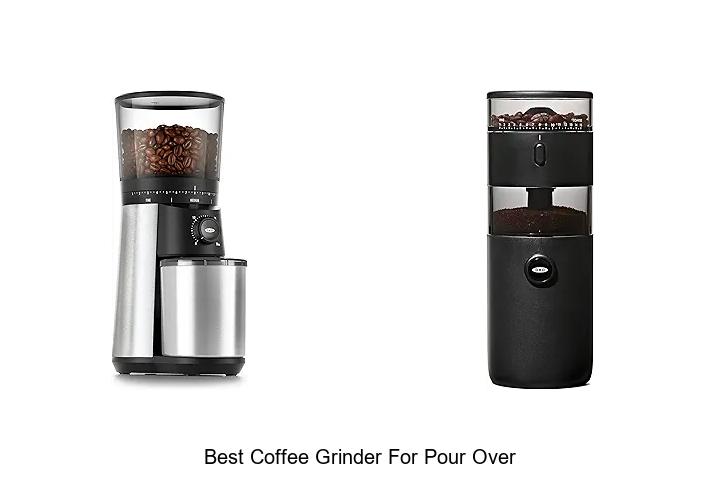 Top 15 Best Coffee Grinder For Pour Over You Can’t Miss