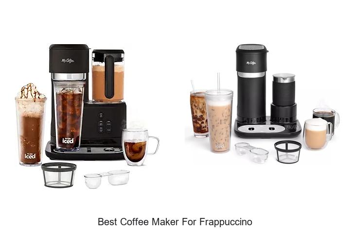 Top 15 Best Coffee Maker For Frappuccino You Need Now