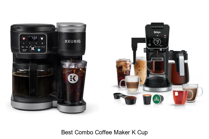Top 15 Best Combo Coffee Maker K Cup You Can’t Miss!