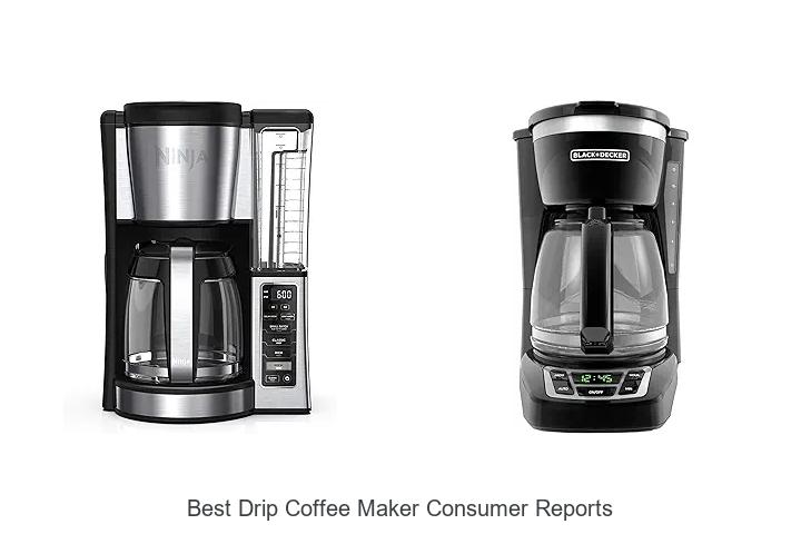 Top 15 Best Drip Coffee Maker Consumer Reports Revealed!