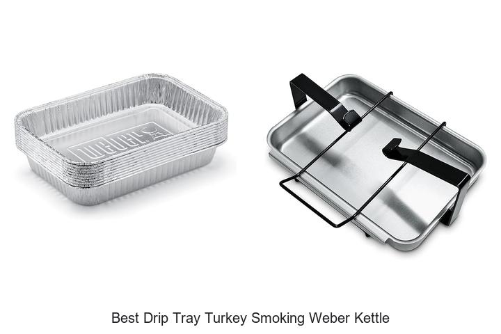 Top 15 Best Drip Tray Turkey Smoking Weber Kettle Hacks!