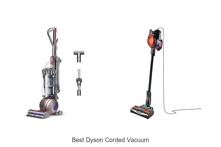 Top 15 Best Dyson Corded Vacuum That Will Blow Your Mind!