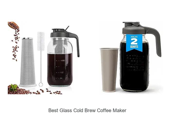 Top 15 Best Glass Cold Brew Coffee Maker You Need Now