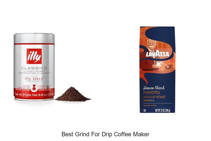Top 15 Best Grind for Drip Coffee Maker You Must Try!