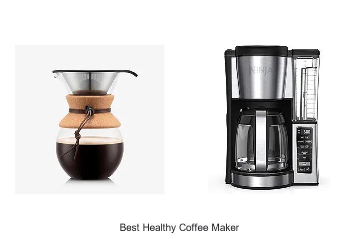Top 15 Best Healthy Coffee Maker That Will Change Mornings