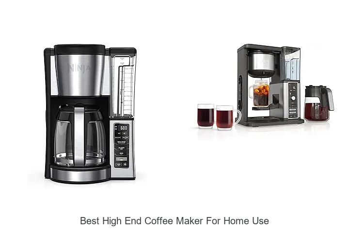 Top 15 Best High End Coffee Maker For Home Use Revealed!