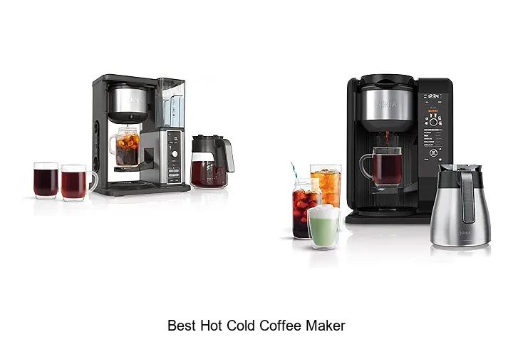 Top 15 Best Hot Cold Coffee Maker You Can’t Miss Today