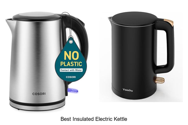 Top 15 Best Insulated Electric Kettle You Can’t Miss!