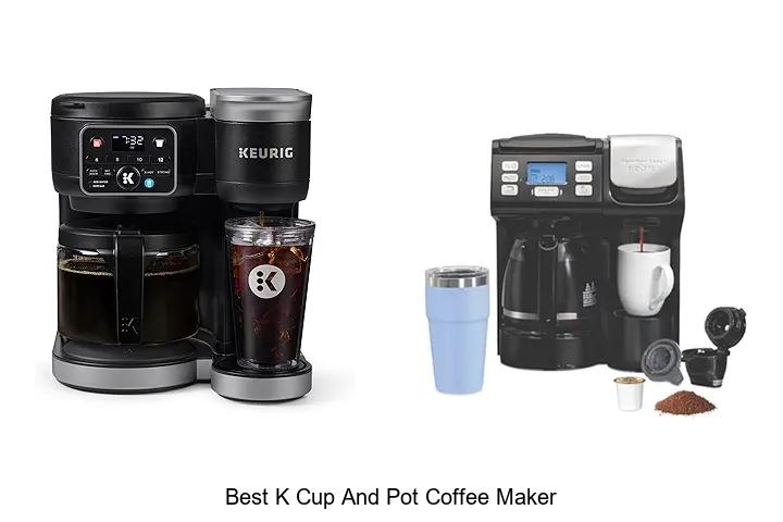 Top 15 Best K Cup And Pot Coffee Maker You Must Own
