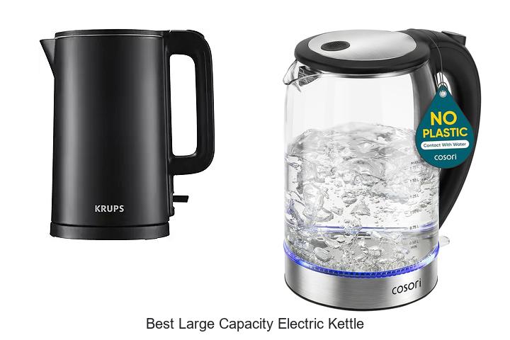 Top 15 Best Large Capacity Electric Kettle You Can’t Miss!