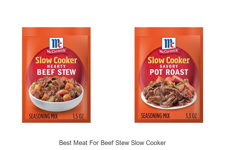 Top 15 Best Meat For Beef Stew Slow Cooker Revealed