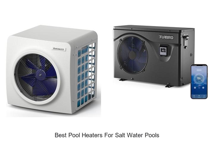 Top 15 Best Pool Heaters for Salt Water Pools Revealed!
