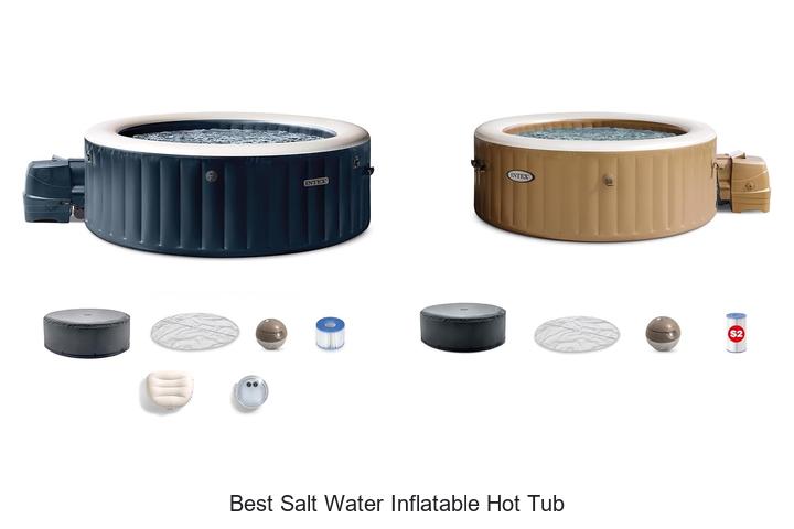 Top 15 Best Salt Water Inflatable Hot Tub For Ultimate Relaxation