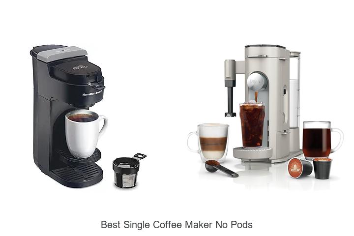 Top 15 Best Single Coffee Maker No Pods That Brew Perfectly