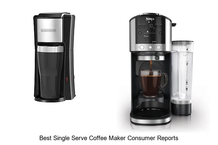 Top 15 Best Single Serve Coffee Maker Consumer Reports Revealed