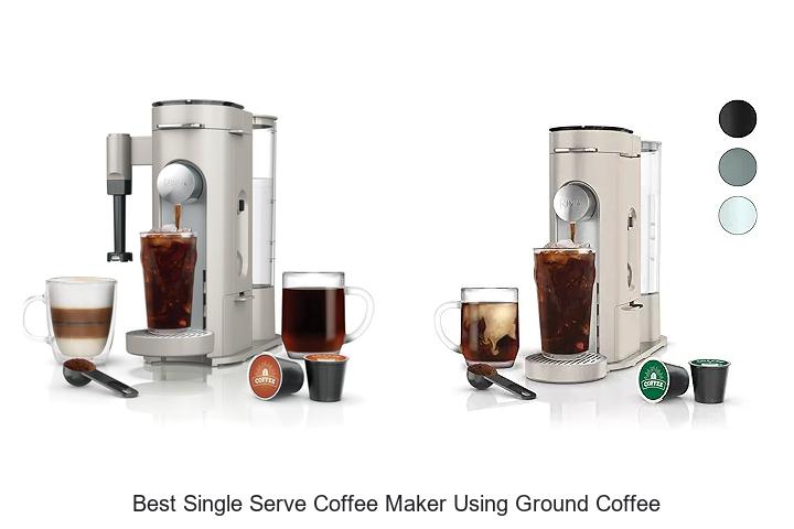 Top 15 Best Single Serve Coffee Maker Using Ground Coffee You Need