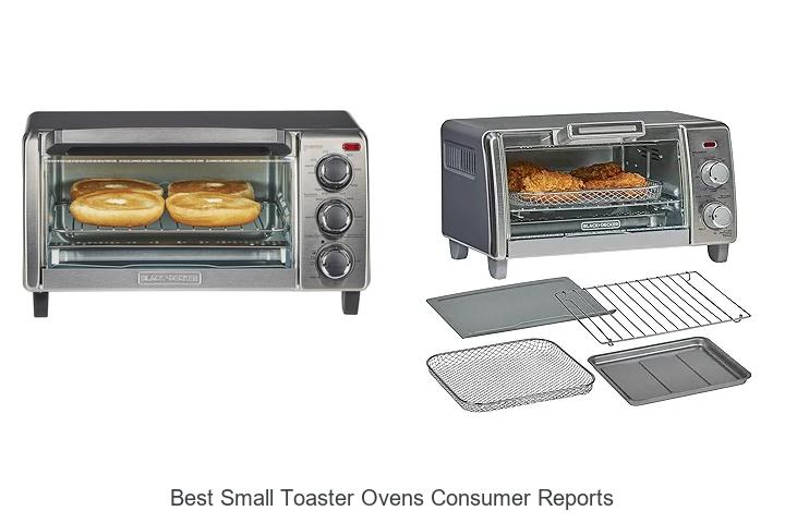 Top 15 Best Small Toaster Ovens Consumer Reports You Must See