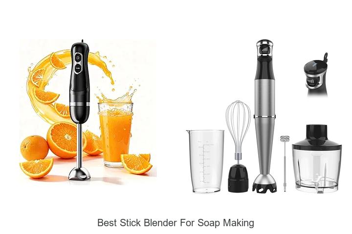 Top 15 Best Stick Blender for Soap Making You Need Now