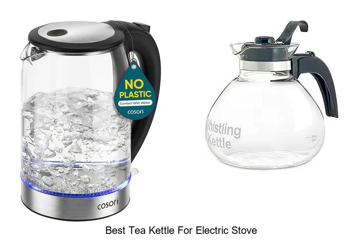 Top 15 Best Tea Kettle for Electric Stove You Need Now!