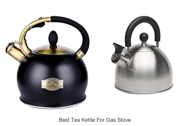 Top 15 Best Tea Kettle For Gas Stove You Can’t Miss!