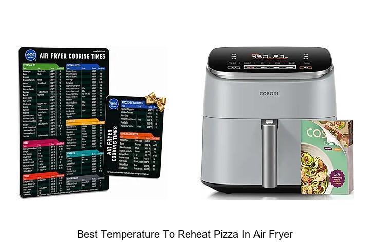 Top 15 Best Temperature to Reheat Pizza in Air Fryer Now!