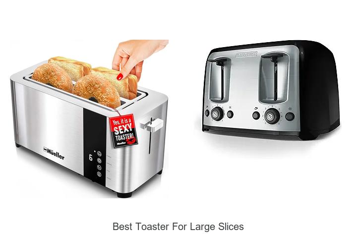 Top 15 Best Toaster for Large Slices That Will WOW You