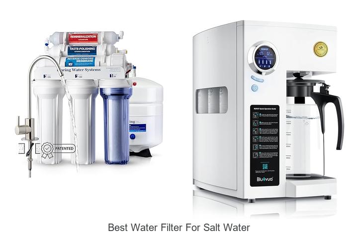 Top 15 Best Water Filter for Salt Water You Can’t Miss