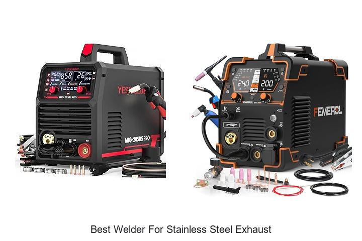 Top 15 Best Welder For Stainless Steel Exhaust Revealed!