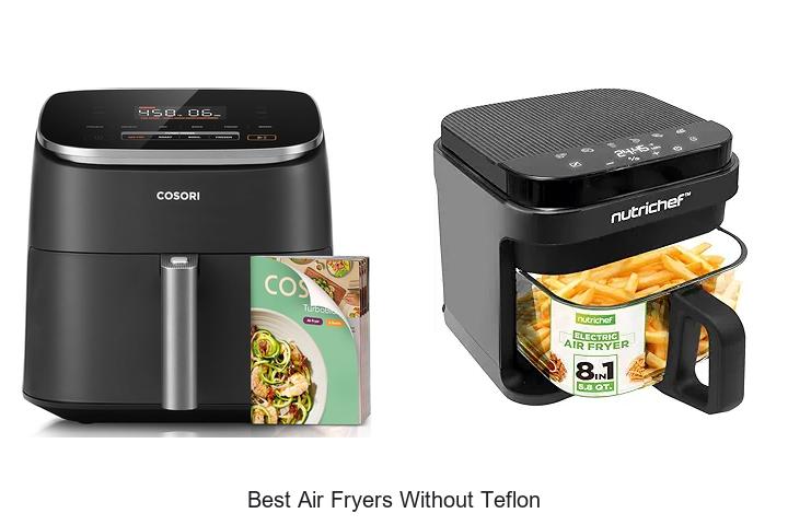 Top 15 Best Air Fryers Without Teflon You Must Try Now!