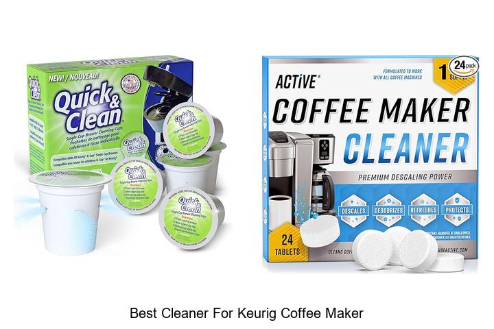 Top 12 Best Cleaner For Keurig Coffee Maker You Need Now