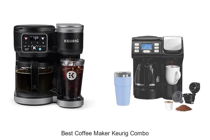 Top 12 Best Coffee Maker Keurig Combo You Can’t Miss