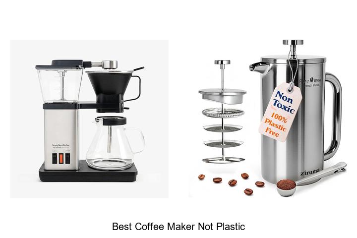 Top 15 Best Coffee Maker Not Plastic That Will Blow Your Mind