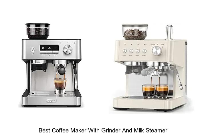 Top 15 Best Coffee Maker With Grinder And Milk Steamer Deals!