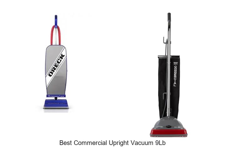 Top 12 Best Commercial Upright Vacuum 9lb That Impress!