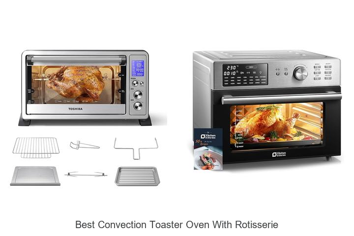 Top 15 Best Convection Toaster Oven With Rotisserie Deals