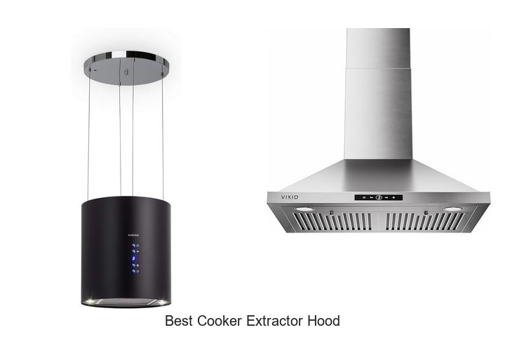 Top 15 Best Cooker Extractor Hood That You Can’t Miss