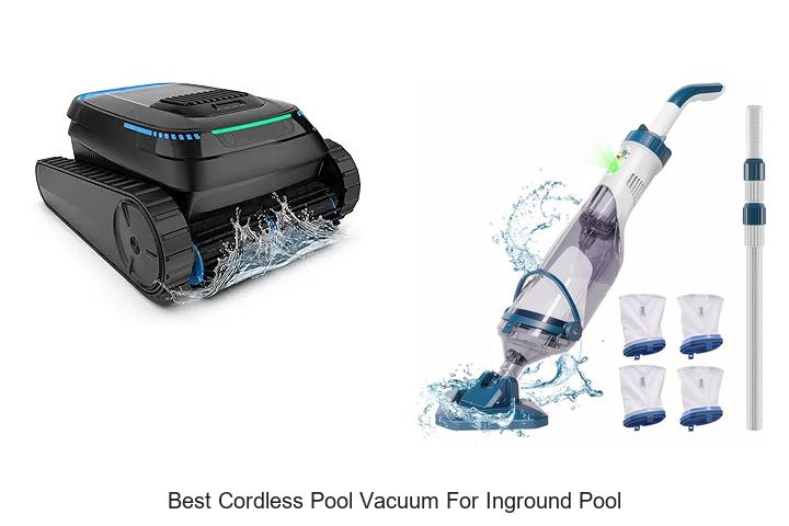 Top 12 Best Cordless Pool Vacuum for Inground Pool You Need!